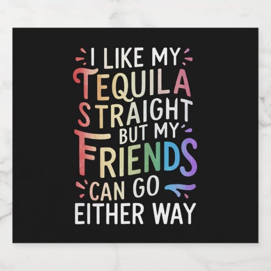 Tequila Straight Friends gehen entweder zu Funny L Bierflaschenetikett (Einzelnes Label)