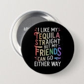 Tequila Straight Friends gehen entweder zu Funny L Button (Vorne & Hinten)