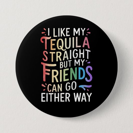 Tequila Straight Friends gehen entweder zu Funny L Button (Vorderseite)