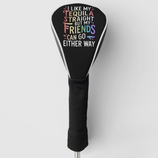 Tequila Straight Friends gehen entweder zu Funny L Golf Headcover (Vorderseite)
