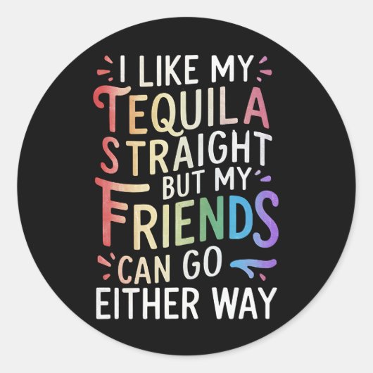 Tequila Straight Friends gehen entweder zu Funny L Runder Aufkleber (Vorderseite)