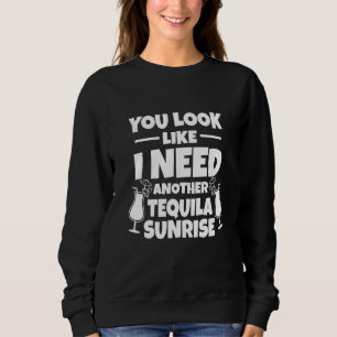 Tequila Sunrise - Du siehst aus, als ob ich noch 1 Sweatshirt