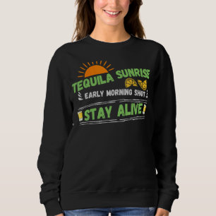 Tequila Sunrise Morning Shot Bleibe Live Retro Dri Sweatshirt