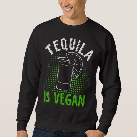 Tequila Vegan für Vegan Sweatshirt (Vorderseite)