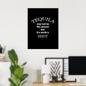 Tequila Worth a Shot Poster (Heimbüro)