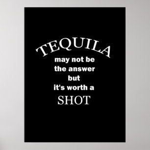 Tequila Worth a Shot Poster