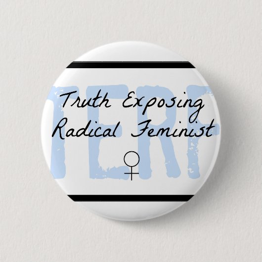 TERF - Wahrheit, die radikalen Feminist Button (Vorderseite)