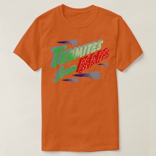 Termiten aus Mars T-Shirt (Design vorne)
