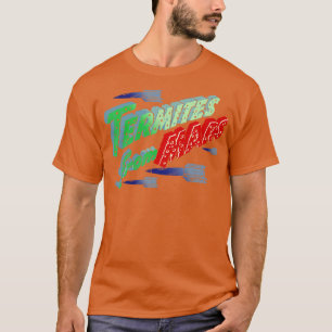 Termiten aus Mars T-Shirt