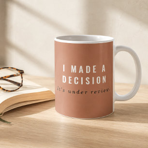 Terrakotta Ich habe eine Entscheidung getroffen, d Kaffeetasse