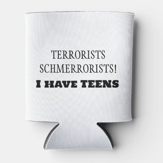 Terroristen Schmerroristen! Ich habe TEENS! Dosenkühler (Vorderseite)