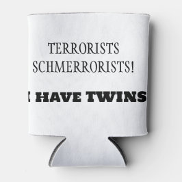 Terroristen Schmerroristen! Ich habe TWINS! Dosenkühler
