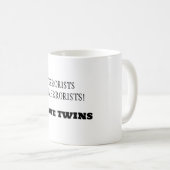 Terroristen Schmerroristen! Ich habe TWINS! Kaffeetasse (VorderseiteRechts)