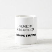Terroristen Schmerroristen! Ich habe TWINS! Kaffeetasse (Mittel)