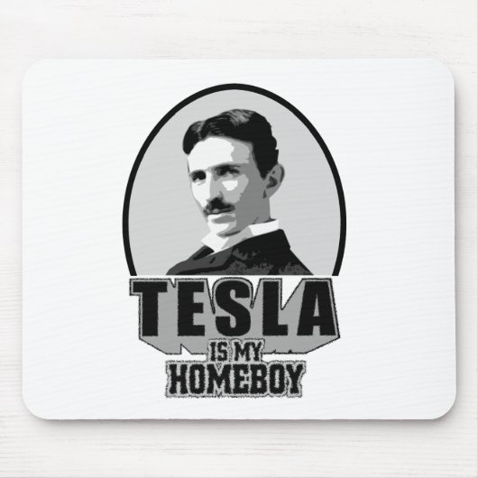 Tesla ist mein Homeboy Mousepad (Vorne)