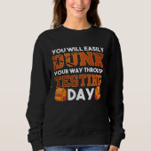 Test Day Teacher Basketball Dunk Testing Day Teach Sweatshirt (Vorderseite)