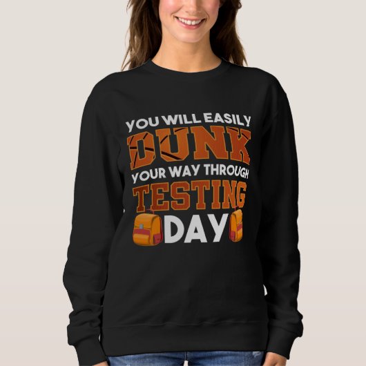Test Day Teacher Basketball Dunk Testing Day Teach Sweatshirt (Vorderseite)
