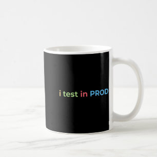 Test in Prod Coding Lustiger Humor Witz Ingenieur Kaffeetasse