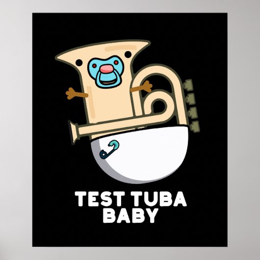 Test Tuba Baby Funny Science Tuba Pun Dark BG Poster (Vorne)