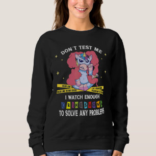 Teste mich nicht, dass ich genug Kriminalitätsshow Sweatshirt