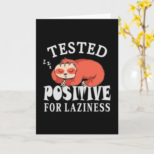 Tested positiv for laziness Sloth Karte (Gelbe Blume)