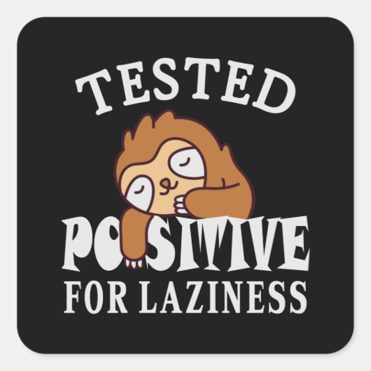Tested positiv for laziness Sloth Quadratischer Aufkleber (Vorderseite)