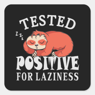 Tested positiv for laziness Sloth Quadratischer Aufkleber
