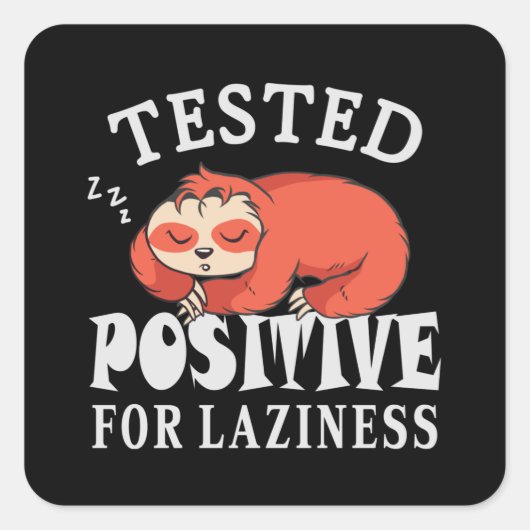Tested positiv for laziness Sloth Quadratischer Aufkleber (Vorderseite)