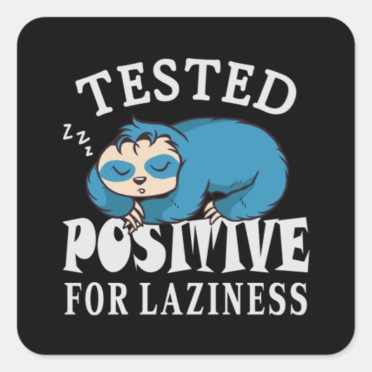 Tested positiv for laziness Sloth Quadratischer Aufkleber (Vorderseite)