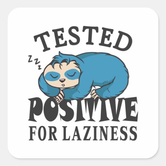 Tested positiv for laziness Sloth Quadratischer Aufkleber (Vorderseite)