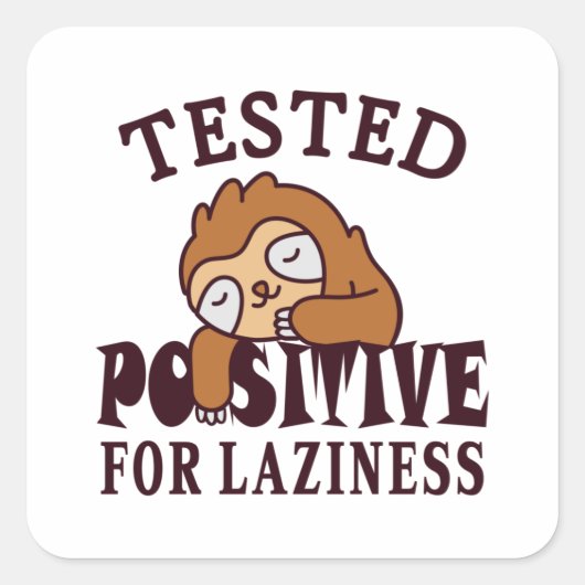 Tested positiv for laziness Sloth Quadratischer Aufkleber (Vorderseite)
