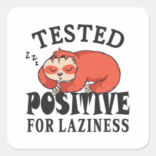Tested positiv for laziness Sloth Quadratischer Aufkleber