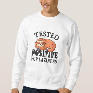 Tested positiv for laziness Sloth Sweatshirt
