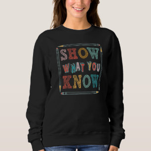Testen Lehrer Lehrer Stifte zeigen, was Sie wissen Sweatshirt