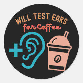 Testen Sie die Ohren für Kaffee, Audiologie-Zitate Runder Aufkleber