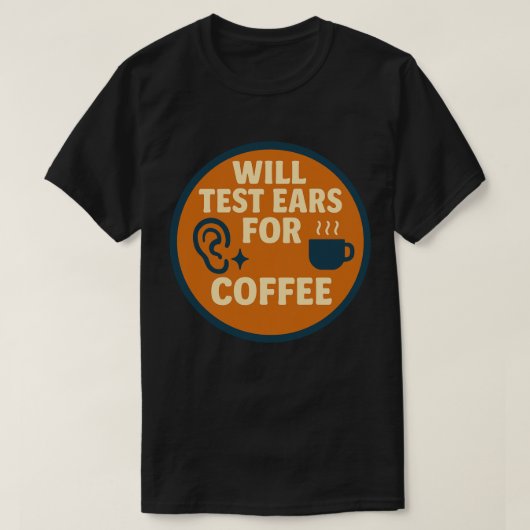 Testen Sie die Ohren für Kaffee T-Shirt (Design vorne)
