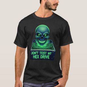 Testen Sie mein Hex Drive-T-Shirt nicht T-Shirt