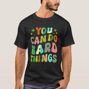 Testen Sie Tageslehrer Sie können harte Dinge Männ T-Shirt