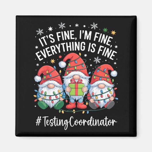 Testing Coordinator Gnome Everything Is Fine Funny Magnet (Vorne)