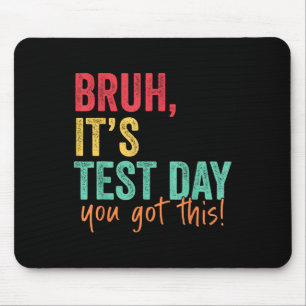 Testing Day Bruh Es ist Testtag Sie diesen Teache Mousepad