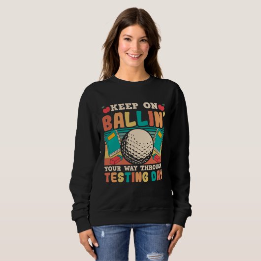 Testing Day Teacher Golfing Ballin Golf Test Day T Sweatshirt (Vorne ganz)