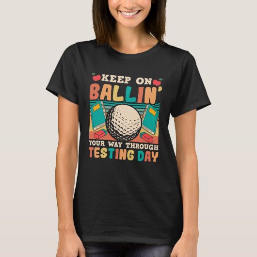 Testing Day Teacher Golfing Ballin Golf Test Day T T-Shirt (Vorderseite)