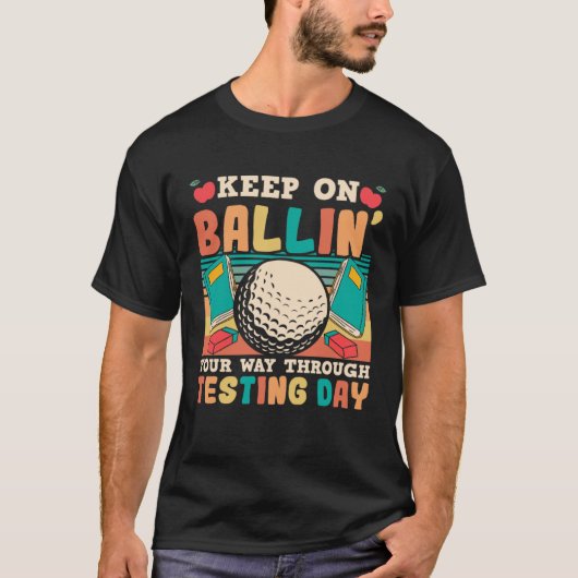 Testing Day Teacher Golfing Ballin Golf Test Day T T-Shirt (Vorderseite)