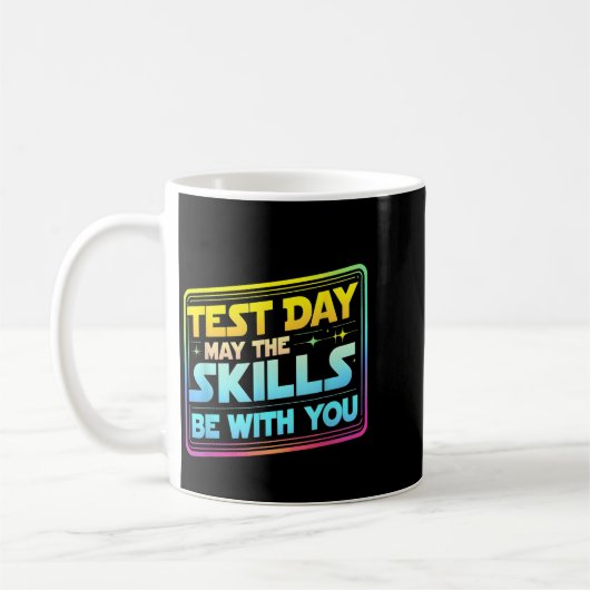 Testing Day Test Day May The Skills Be With You Te Kaffeetasse (Links)