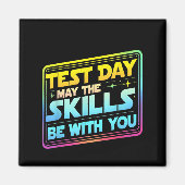 Testing Day Test Day May The Skills Be With You Te Magnet (Vorne)