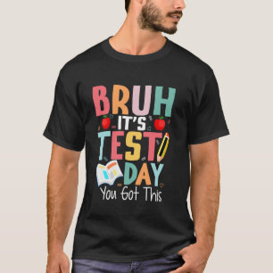 Testtag Bruh Itu2019s ist Testtag Du Schaffst Das T-Shirt