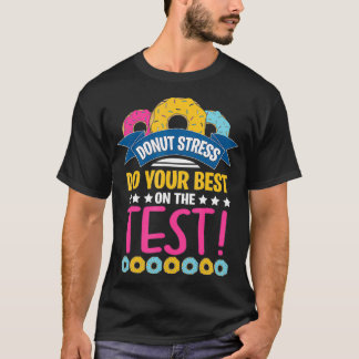 Testtag Donut Stresstests für Frauen Lehrer T-Shirt