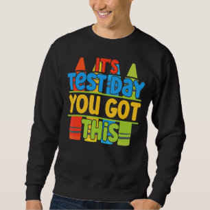 Testtag Es ist Testtag Sie diesen Spaß Lehrer Got Sweatshirt