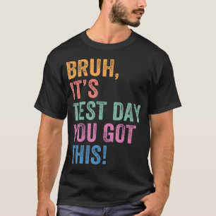 Testtag Lehrer Alter Es ist Testtag Du schaffst da T-Shirt