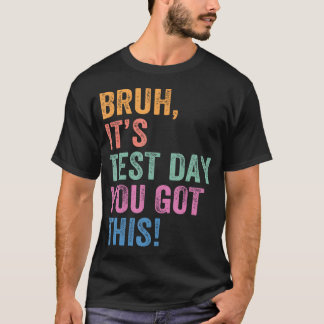 Testtag Lehrer Alter Es ist Testtag Du schaffst da T-Shirt